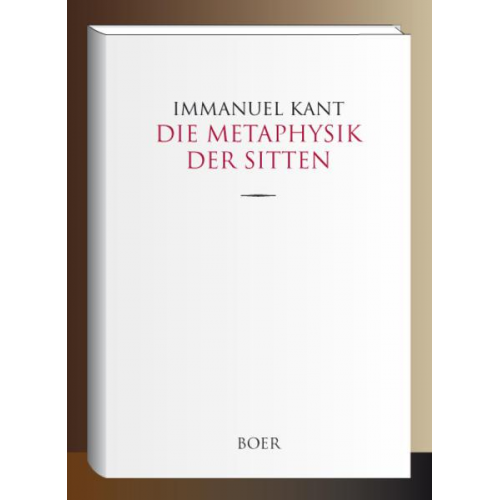 Immanuel Kant - Die Metaphysik der Sitten