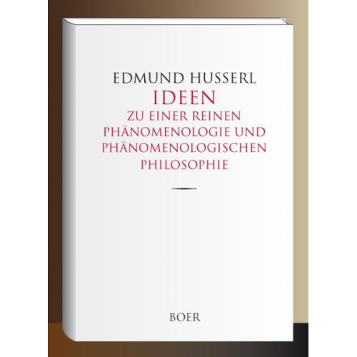 Edmund Husserl - Ideen zu einer reinen Phänomenologie und phänomenologischen Philosophie