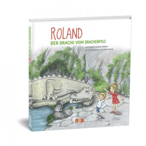 Brigitte Hintzen-Bohlen - Roland – Der Drache vom Drachenfels