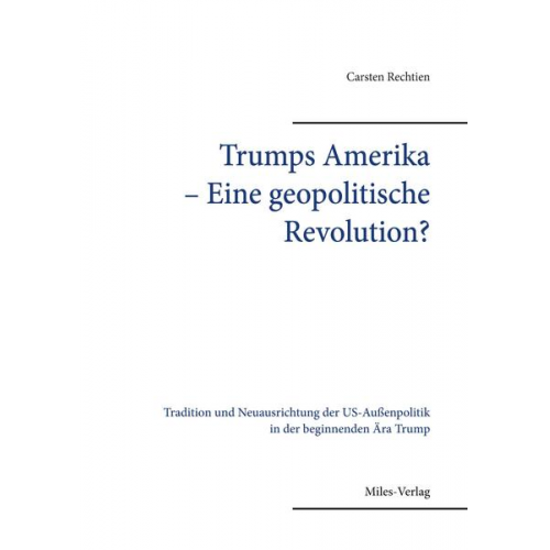 Carsten Rechtien - Trumps Amerika ̶ Eine geopolitische Revolution