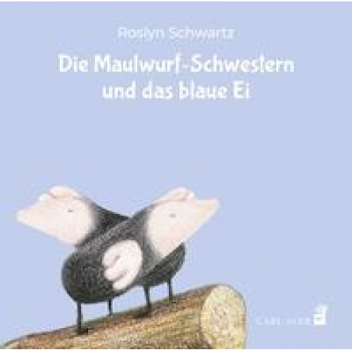 Roslyn Schwartz - Die Maulwurf-Schwestern und das blaue Ei