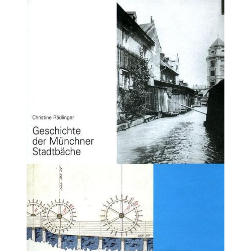 Christine Rädlinger - Geschichte der Münchner Stadtbäche