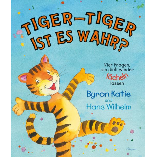 Byron Katie - Tiger-Tiger, ist es wahr?