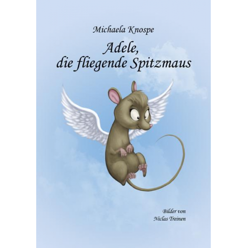 Michaela Knospe - Adele, die fliegende Spitzmaus