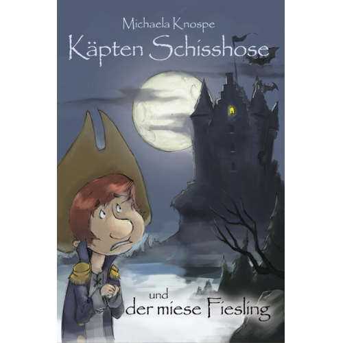 Michaela Knospe - Käpten Schisshose und der miese Fiesling