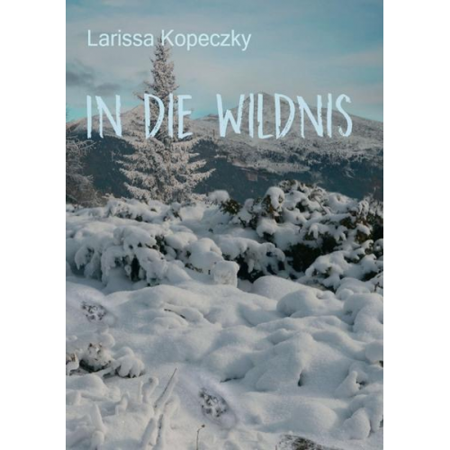 Larissa Kopeczky - In die Wildnis