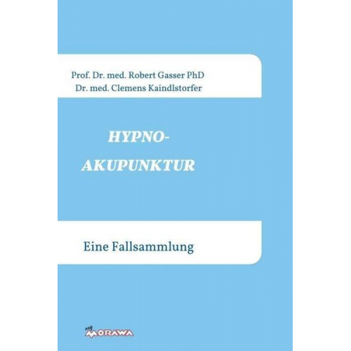 Robert Gasser med. PhD. & Kaindlstorfer med. - Hypnoakupunktur