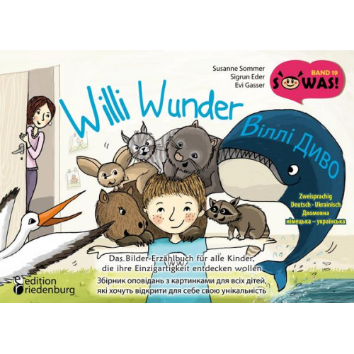 Susanne Sommer Sigrun Eder - Willi Wunder - Das Bilder-Erzählbuch für alle Kinder, die ihre Einzigartigkeit entdecken wollen / Віллі Диво - Збірник оповідань з картинками для всіх