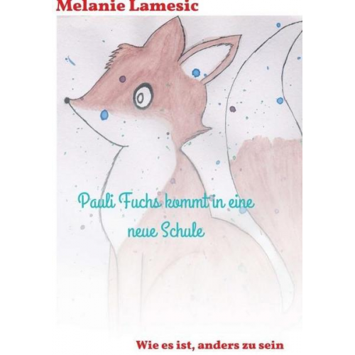 Melanie Lamesic - Pauli Fuchs kommt in eine neue Schule