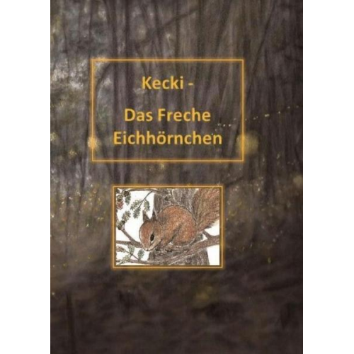 Gabriela Kellner - Kellner, G: Kecki - Das Freche Eichhörnchen
