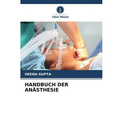 Heena Gupta - Handbuch der Anästhesie