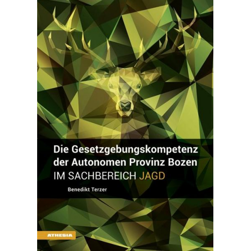 Benedikt Terzer - Die Gesetzgebungskompetenz der Autonomen Provinz Bozen im Sachbereich Jagd