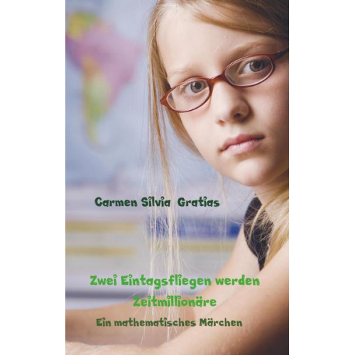 Carmen Silvia Gratias - Zwei Eintagsfliegen werden Zeitmillionäre