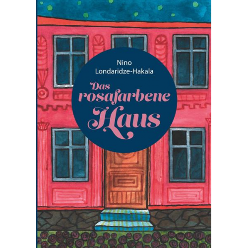 Nino Londaridze-Hakala - Das rosafarbene Haus