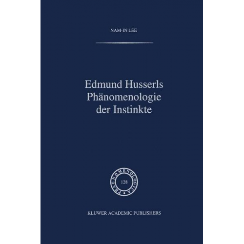 Nam-In Lee - Edmund Husserls Phänomenologie der Instinkte