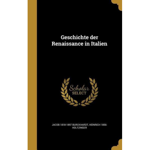 Jacob 1818-1897 Burckhardt & Heinrich 1856 Holtzinger - Ger-Geschichte der Renaissance