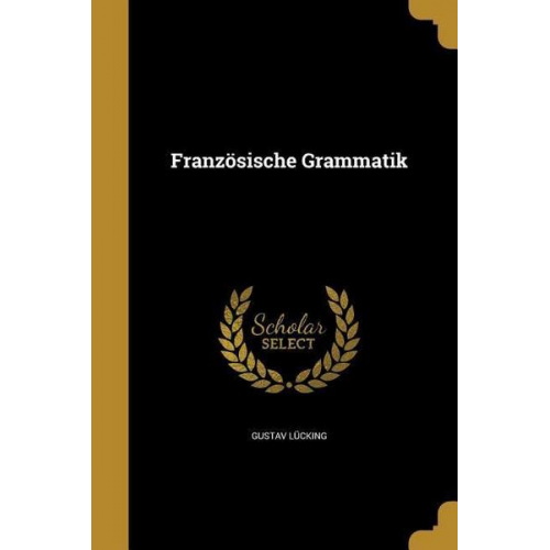 Gustav Lucking - Ger-Franzosische Grammatik