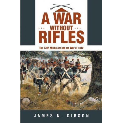 James N. Gibson - A War without Rifles