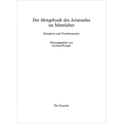 Gerhard Krieger - Die 'Metaphysik' des Aristoteles im Mittelalter