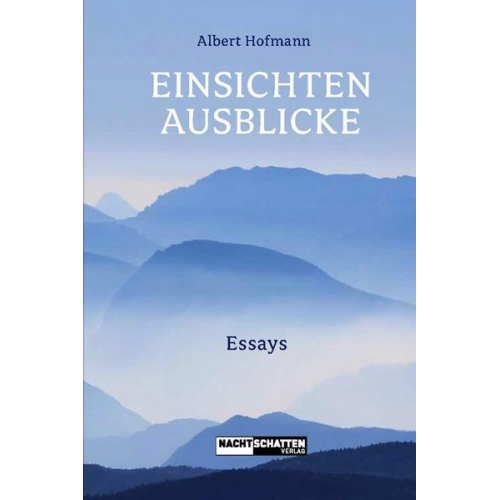 Albert Hofmann - Einsichten - Ausblicke