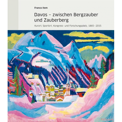 Davos – zwischen Bergzauber und Zauberberg