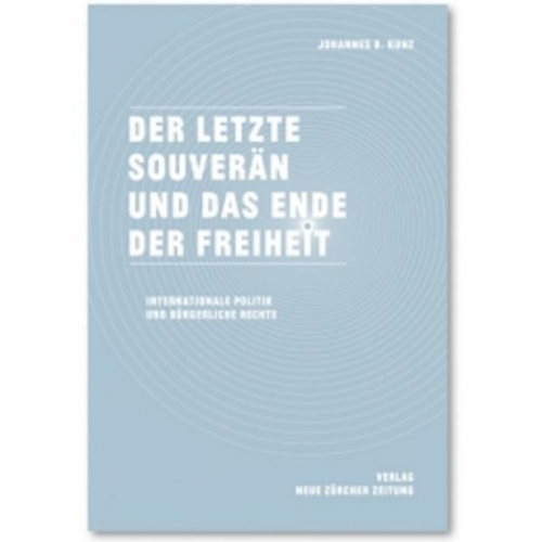 Johannes B. Kunz - Der letzte Souverän und das Ende der Freiheit