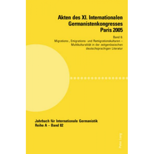 Akten des XI. Internationalen Germanistenkongresses Paris 2005- «Germanistik im Konflikt der Kulturen»