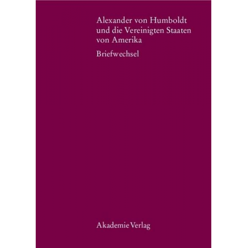 Alexander Humboldt - Alexander von Humboldt und die Vereinigten Staaten von Amerika