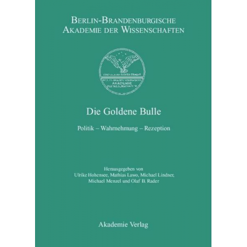 Ulrike Hohensee & Mathias Lawo & Michael Lindner - Berichte und Abhandlungen / Die Goldene Bulle