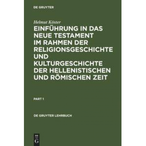 Helmut Köster - Einführung in das Neue Testament im Rahmen der Religionsgeschichte und Kulturgeschichte der hellenistischen und römischen Zeit