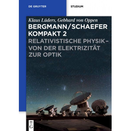 Klaus Lüders - Ludwig Bergmann; Clemens Schaefer: Bergmann/Schaefer kompakt – Lehrbuch... / Relativistische Physik - von der Elektrizität zur Optik