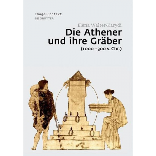 Elena Walter-Karydi - Die Athener und ihre Gräber (1000-300 v. Chr.)