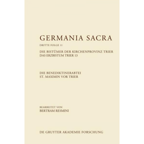 Germania Sacra. Dritte Folge / Die Benediktinerabtei St. Maximin vor Trier. Die Bistümer der Kirchenprovinz Trier. Das Erzbistum Trier 13