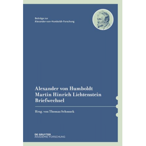 Alexander Humboldt & Martin Hinrich Lichtenstein - Alexander von Humboldt / Martin Hinrich Lichtenstein, Briefwechsel