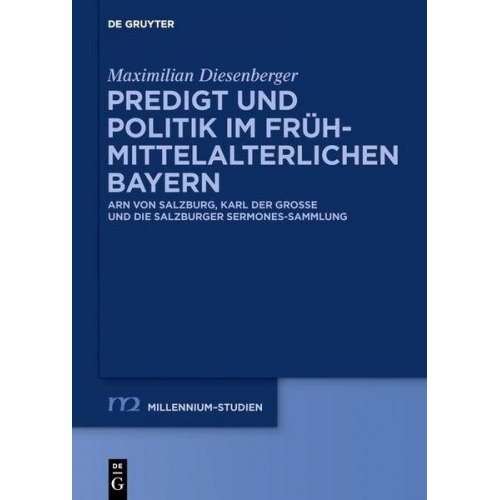 Maximilian Diesenberger - Predigt und Politik im frühmittelalterlichen Bayern