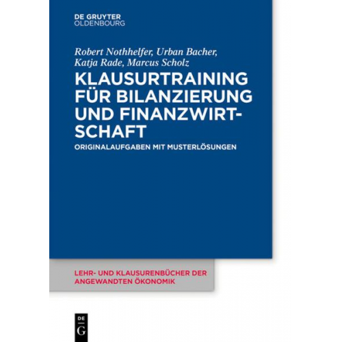 Robert Nothhelfer & Urban Bacher & Katja Rade & Marcus Scholz - Klausurtraining für Bilanzierung und Finanzwirtschaft