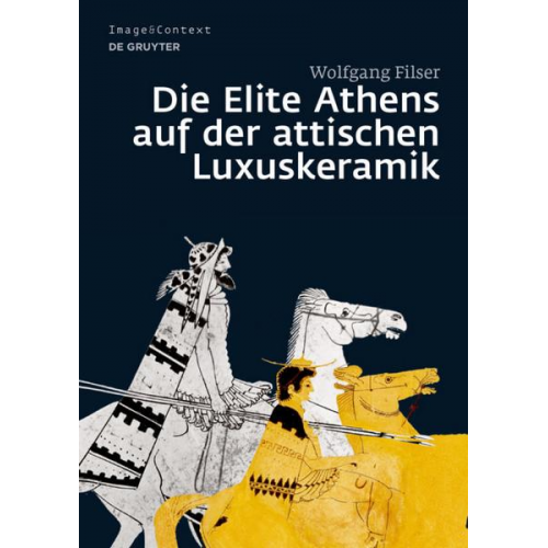 Wolfgang Filser - Die Elite Athens auf der attischen Luxuskeramik