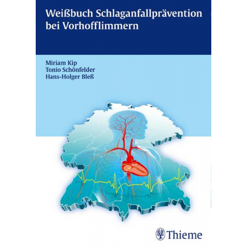 Miriam Kip & Tonio Schönfelder & Hans-Holger Bless - Weißbuch Schlaganfallprävention bei Vorhofflimmern