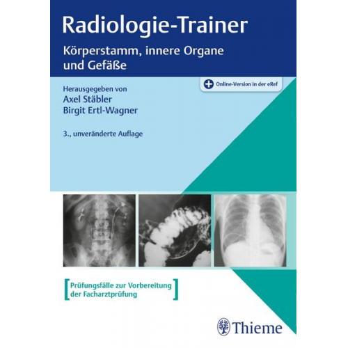 Axel Stäbler & Birgit Ertl-Wagner - Radiologie-Trainer Körperstamm, innere Organe und Gefäße