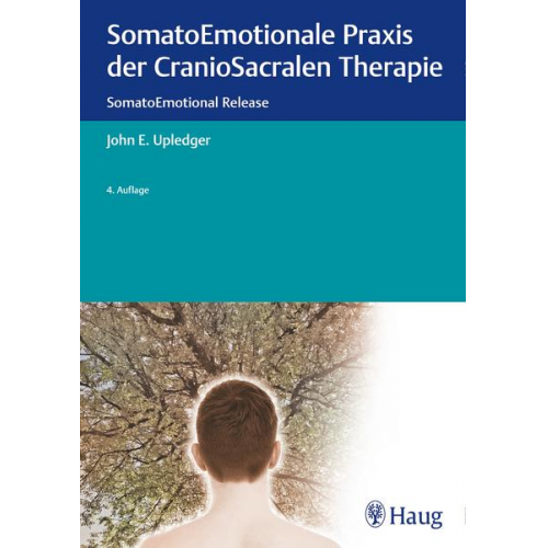 John E. Upledger - SomatoEmotionale Praxis der CranioSacralen Therapie