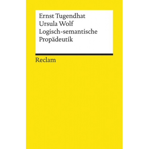 Ernst Tugendhat & Ursula Wolf - Logisch-semantische Propädeutik