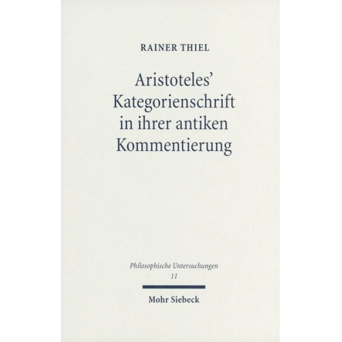 Rainer Thiel - Aristoteles' Kategorienschrift in ihrer antiken Kommentierung