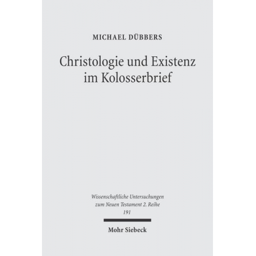 Michael Dübbers - Christologie und Existenz im Kolosserbrief