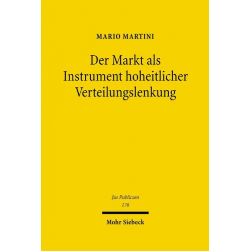 Mario Martini - Der Markt als Instrument hoheitlicher Verteilungslenkung