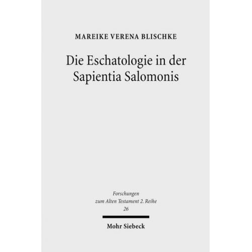 Mareike Verena Blischke - Die Eschatologie in der Sapientia Salomonis