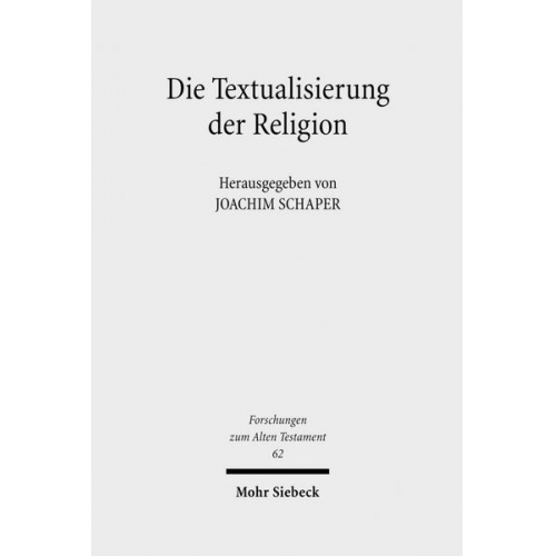 Joachim Schaper - Die Textualisierung der Religion