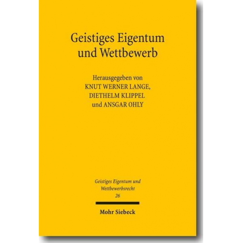 Diethelm Klippel & Ansgar Ohly & Knut W. Lange - Geistiges Eigentum und Wettbewerb