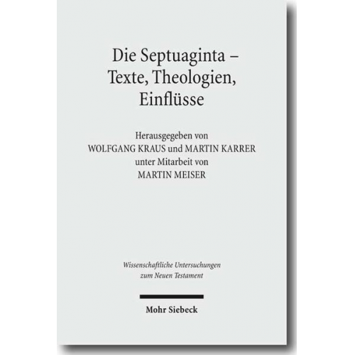 Martin Meiser - Die Septuaginta - Texte, Theologien, Einflüsse