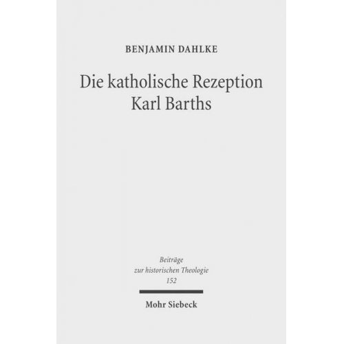 Benjamin Dahlke - Die katholische Rezeption Karl Barths