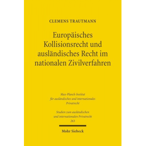 Clemens Trautmann - Europäisches Kollisionsrecht und ausländisches Recht im nationalen Zivilverfahren